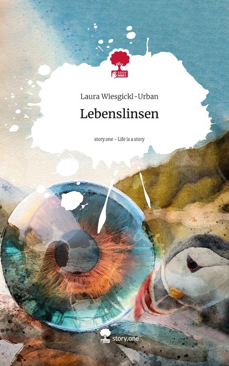 Laura Wiesgickl-Urban: Lebenslinsen. Life is a Story - story.one, Buch