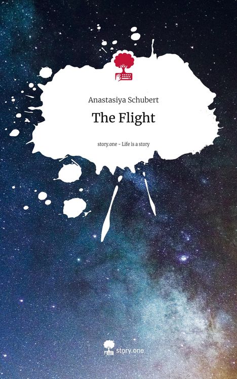 Anastasiya Schubert: The Flight. Life is a Story - story.one, Buch