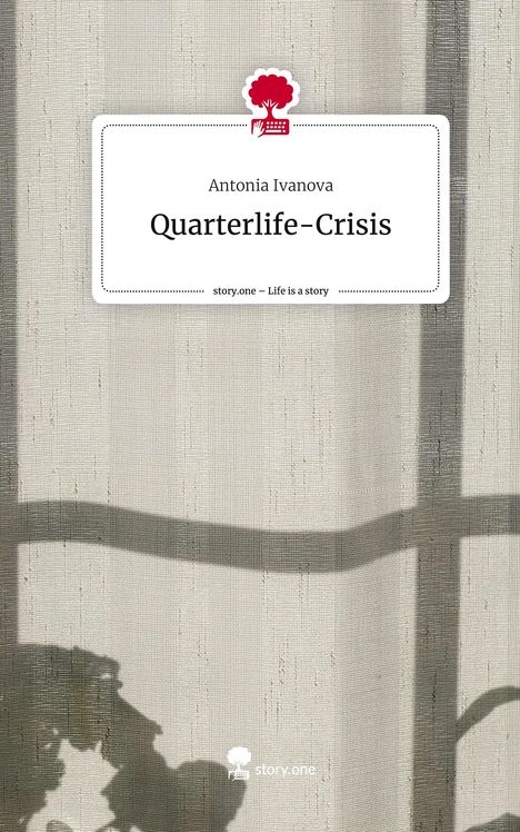 Antonia Ivanova: Quarterlife-Crisis. Life is a Story - story.one, Buch