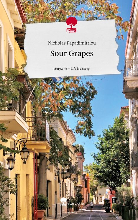 Nicholas Papadimitriou: Sour Grapes. Life is a Story - story.one, Buch