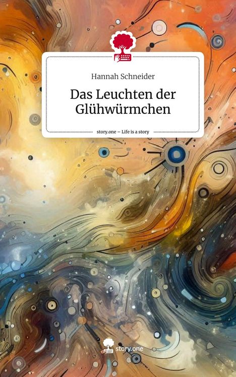 Hannah Schneider: Das Leuchten der Glühwürmchen. Life is a Story - story.one, Buch