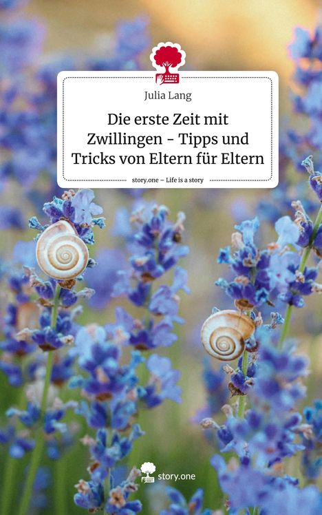 Julia Lang: Die erste Zeit mit Zwillingen - Tipps und Tricks von Eltern für Eltern. Life is a Story - story.one, Buch