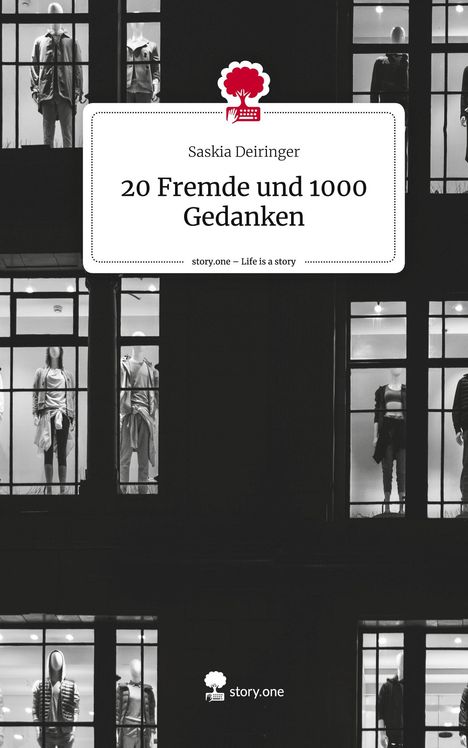 Saskia Deiringer: 20 Fremde und 1000 Gedanken. Life is a Story - story.one, Buch