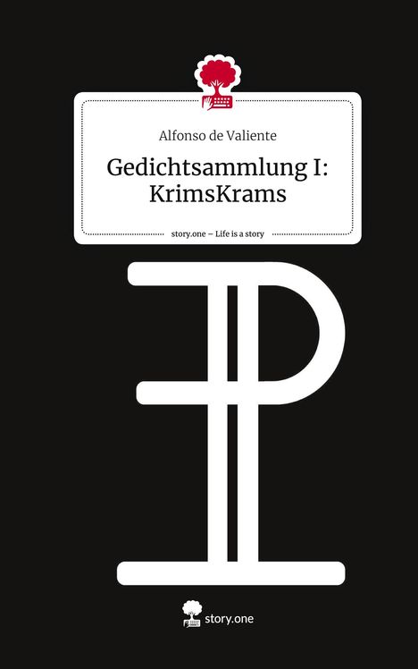 Alfonso de Valiente: Gedichtsammlung I: KrimsKrams. Life is a Story - story.one, Buch