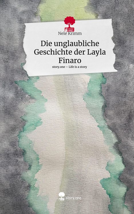 Nele Krimm: Die unglaubliche Geschichte der Layla Finaro. Life is a Story - story.one, Buch