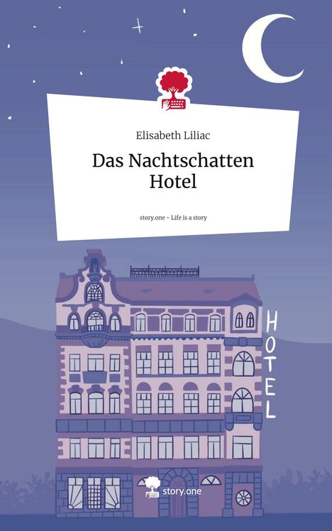 Elisabeth Liliac: Das Nachtschatten Hotel. Life is a Story - story.one, Buch