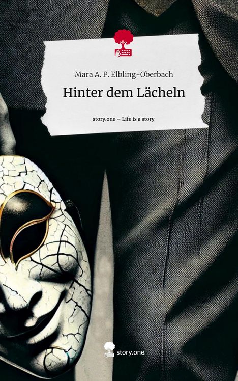 Mara A. P. Elbling-Oberbach: Hinter dem Lächeln. Life is a Story - story.one, Buch