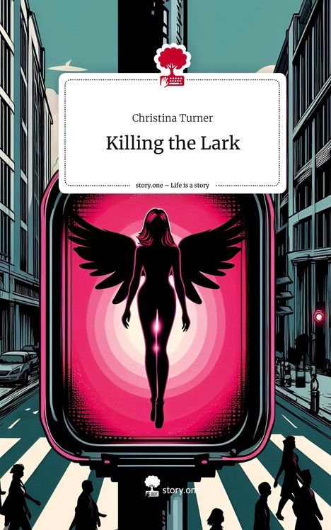 Christina Turner: Killing the Lark. Life is a Story - story.one, Buch