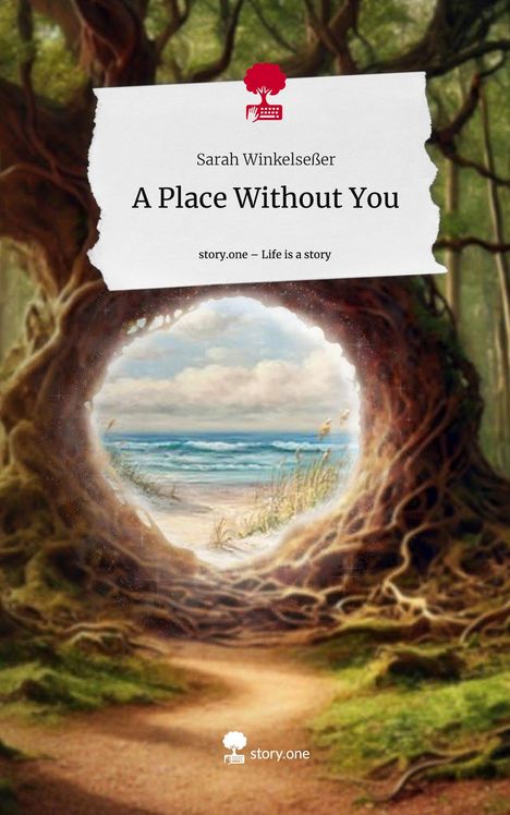 Sarah Winkelseßer: A Place Without You. Life is a Story - story.one, Buch