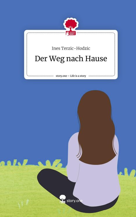 Ines Terzic-Hodzic: Der Weg nach Hause. Life is a Story - story.one, Buch