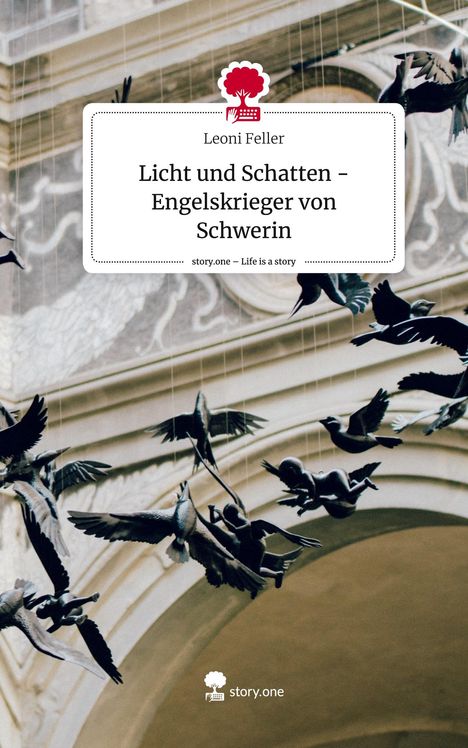 Leoni Feller: Licht und Schatten - Engelskrieger von Schwerin. Life is a Story - story.one, Buch