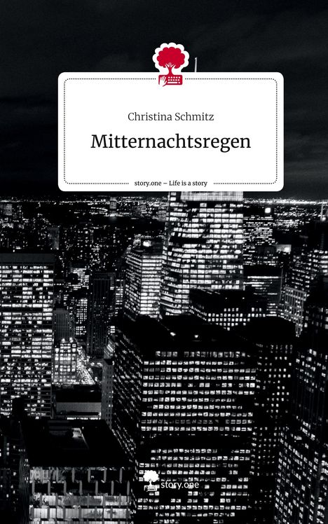 Christina Schmitz: Mitternachtsregen. Life is a Story - story.one, Buch