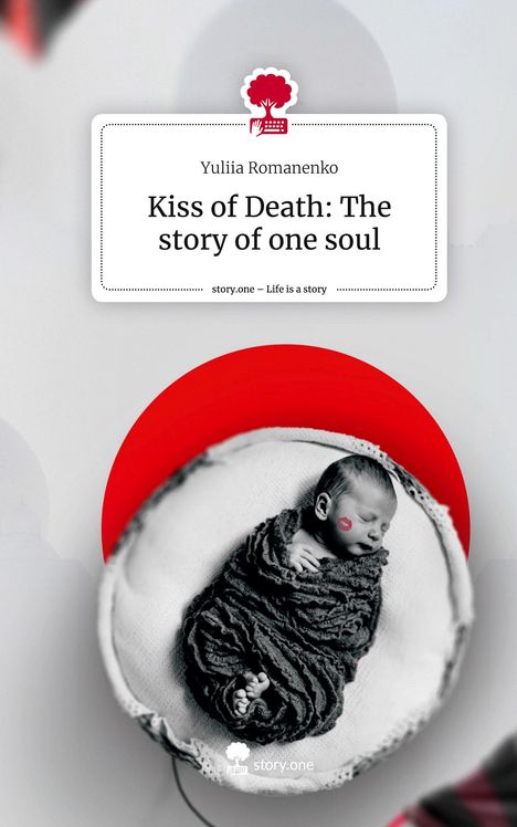 Yuliia Romanenko: Kiss of Death: The story of one soul. Life is a Story - story.one, Buch