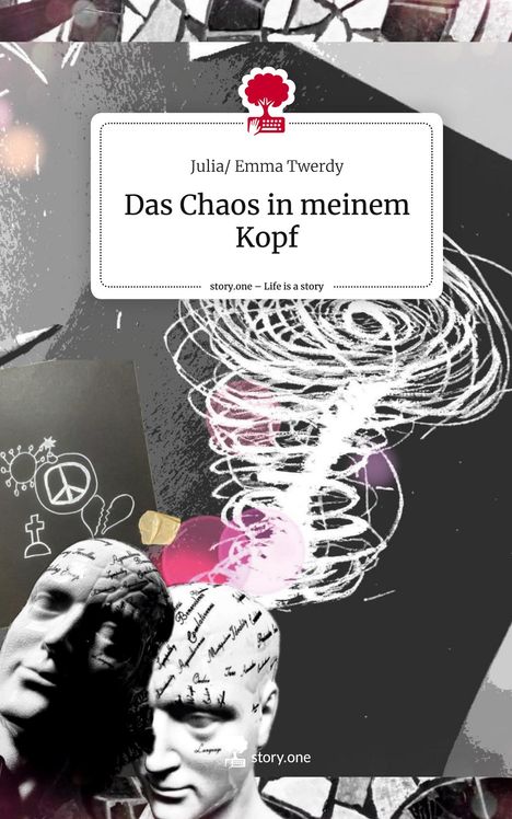 Julia Twerdy/ Emma: Das Chaos in meinem Kopf. Life is a Story - story.one, Buch