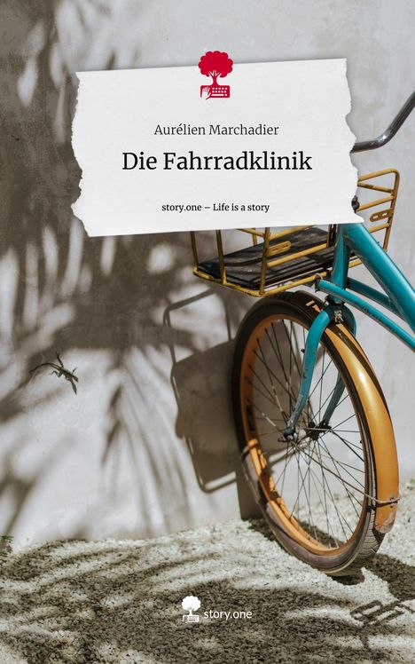 Aurélien Marchadier: Die Fahrradklinik. Life is a Story - story.one, Buch