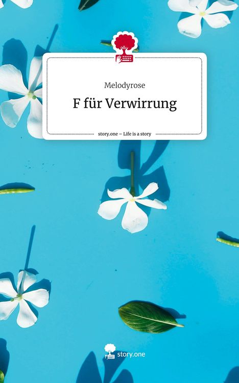 Melodyrose: F für Verwirrung. Life is a Story - story.one, Buch