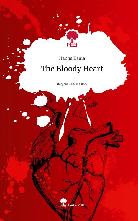 Hanna Kania: The Bloody Heart. Life is a Story - story.one, Buch