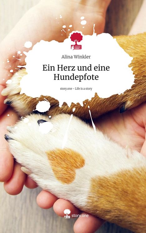 Alina Winkler: Ein Herz und eine Hundepfote. Life is a Story - story.one, Buch