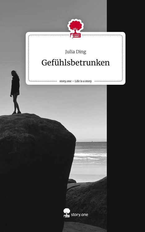 Julia Ding: Gefühlsbetrunken. Life is a Story - story.one, Buch