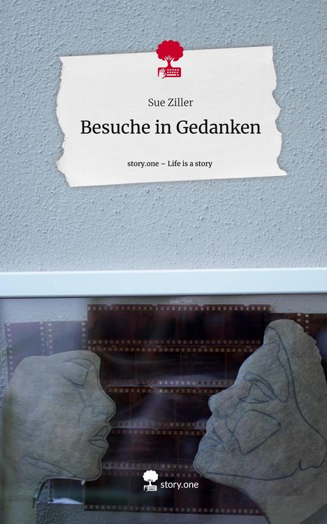 Sue Ziller: Besuche in Gedanken. Life is a Story - story.one, Buch