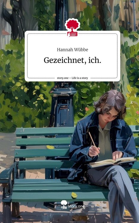 Hannah Wübbe: Gezeichnet, ich.. Life is a Story - story.one, Buch