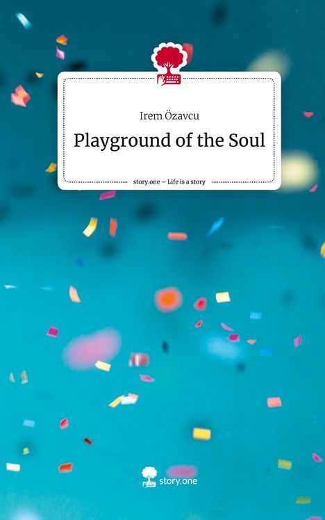 Irem Özavcu: Playground of the Soul. Life is a Story - story.one, Buch