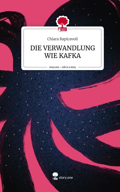 Chiara Rapicavoli: DIE VERWANDLUNG WIE KAFKA. Life is a Story - story.one, Buch