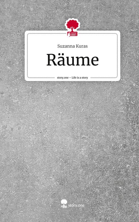 Suzanna Kuras: Räume. Life is a Story - story.one, Buch