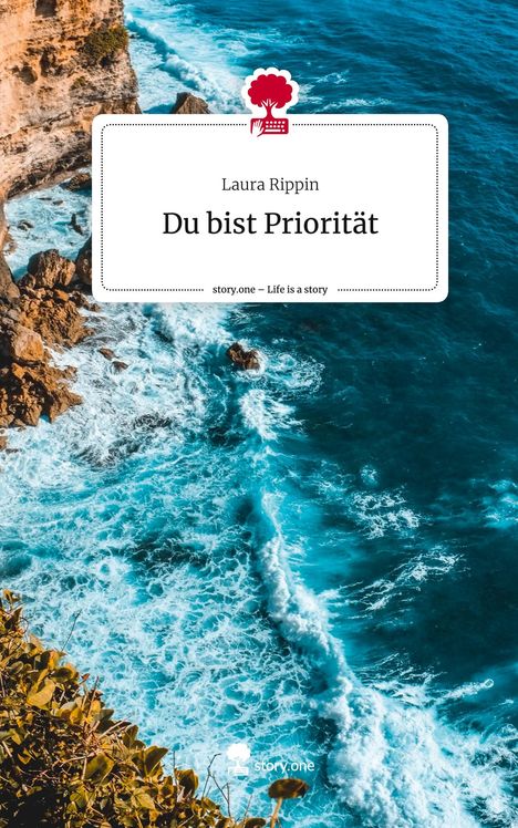 Laura Rippin: Du bist Priorität. Life is a Story - story.one, Buch