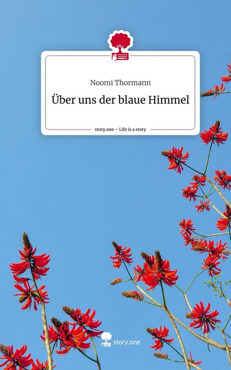 Noomi Thormann: Über uns der blaue Himmel. Life is a Story - story.one, Buch