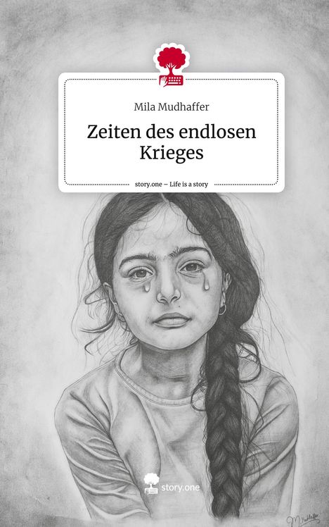 Mila Mudhaffer: Zeiten des endlosen Krieges. Life is a Story - story.one, Buch