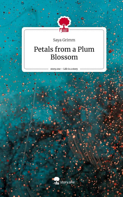 Saya Grimm: Petals from a Plum Blossom. Life is a Story - story.one, Buch