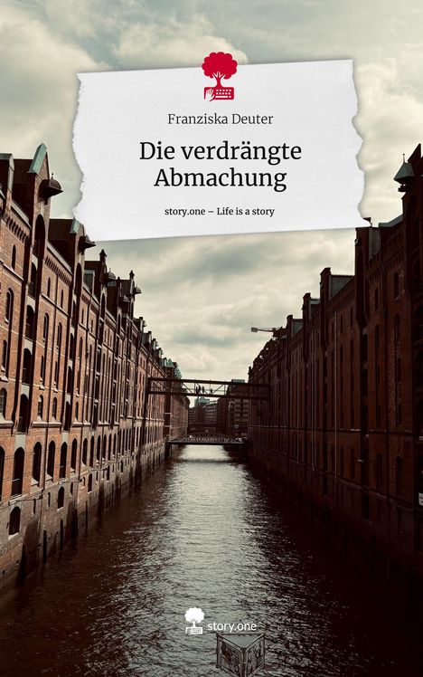 Franziska Deuter: Die verdrängte Abmachung. Life is a Story - story.one, Buch