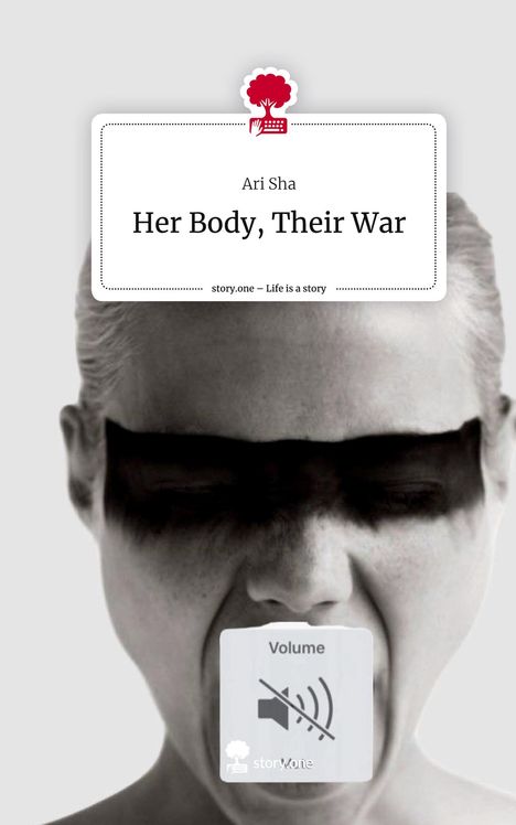 Ari Sha: Her Body, Their War. Life is a Story - story.one, Buch