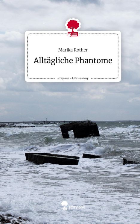 Marika Rother: Alltägliche Phantome. Life is a Story - story.one, Buch