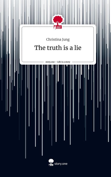 Christina Jung: The truth is a lie. Life is a Story - story.one, Buch