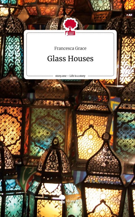 Francesca Grace: Glass Houses. Life is a Story - story.one, Buch