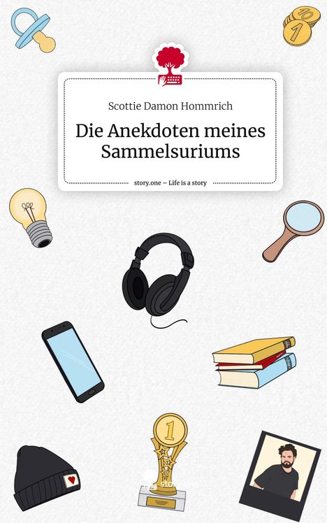 Scottie Damon Hommrich: Die Anekdoten meines Sammelsuriums. Life is a Story - story.one, Buch