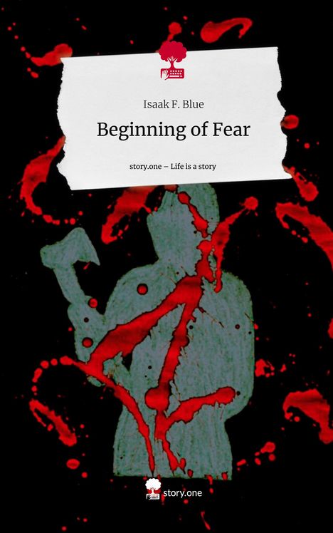 Isaak F. Blue: Beginning of Fear. Life is a Story - story.one, Buch