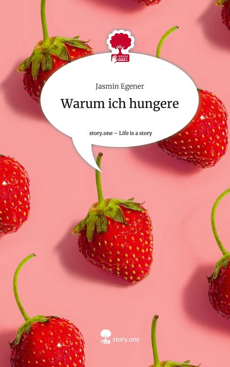 Jasmin Egener: Warum ich hungere. Life is a Story - story.one, Buch