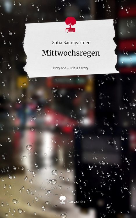 Sofia Baumgärtner: Mittwochsregen. Life is a Story - story.one, Buch