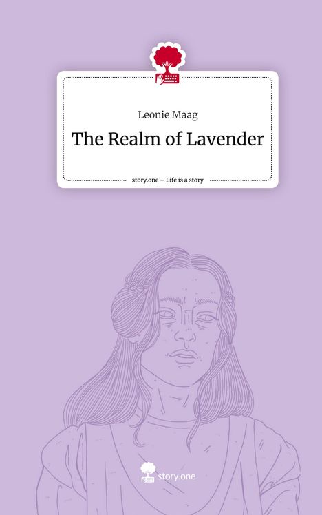 Leonie Maag: The Realm of Lavender. Life is a Story - story.one, Buch