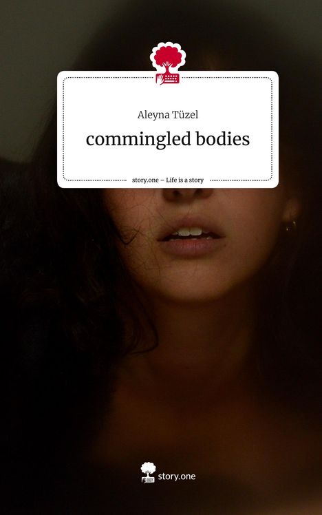 Aleyna Tüzel: commingled bodies. Life is a Story - story.one, Buch