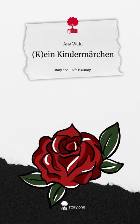 Ana Wald: (K)ein Kindermärchen. Life is a Story - story.one, Buch