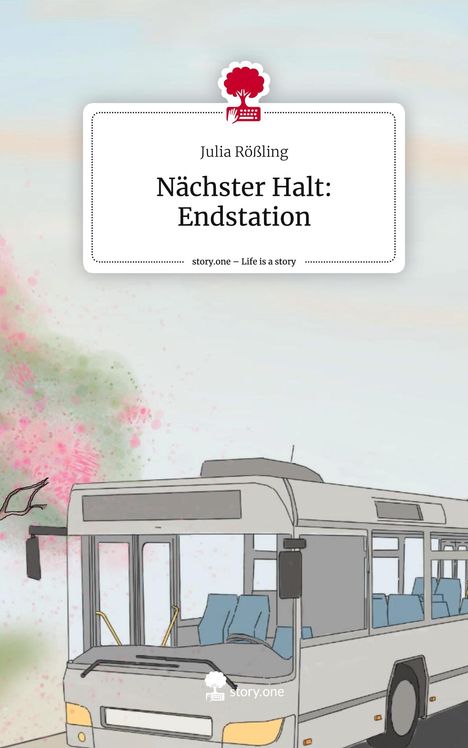 Julia Rößling: Nächster Halt: Endstation. Life is a Story - story.one, Buch