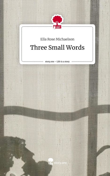 Ella Rose Michaelson: Three Small Words. Life is a Story - story.one, Buch