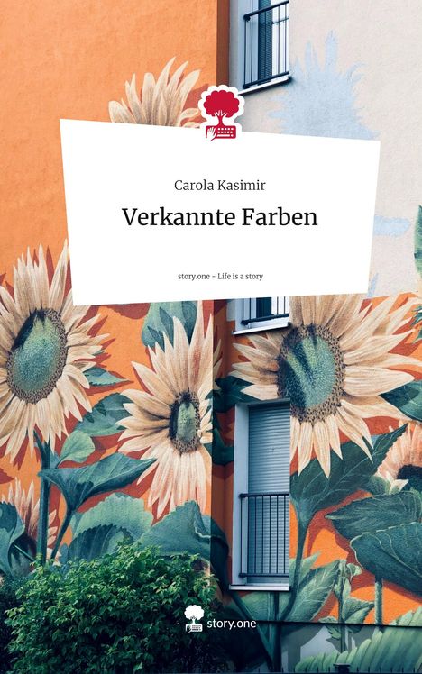 Carola Kasimir: Verkannte Farben. Life is a Story - story.one, Buch