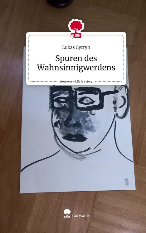 Lukas Cytryn: Spuren des Wahnsinnigwerdens. Life is a Story - story.one, Buch