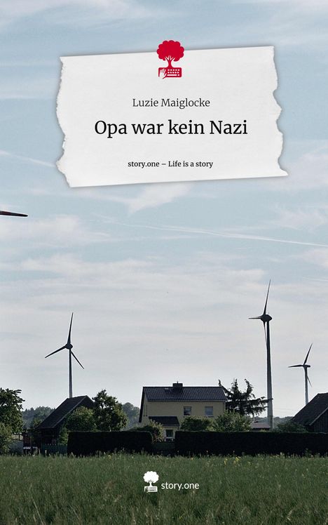 Luzie Maiglocke: Opa war kein Nazi. Life is a Story - story.one, Buch