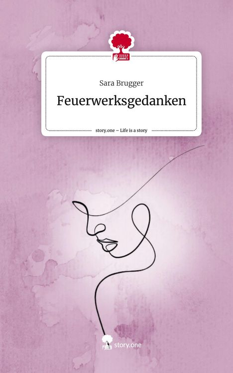 Sara Brugger: Feuerwerksgedanken. Life is a Story - story.one, Buch